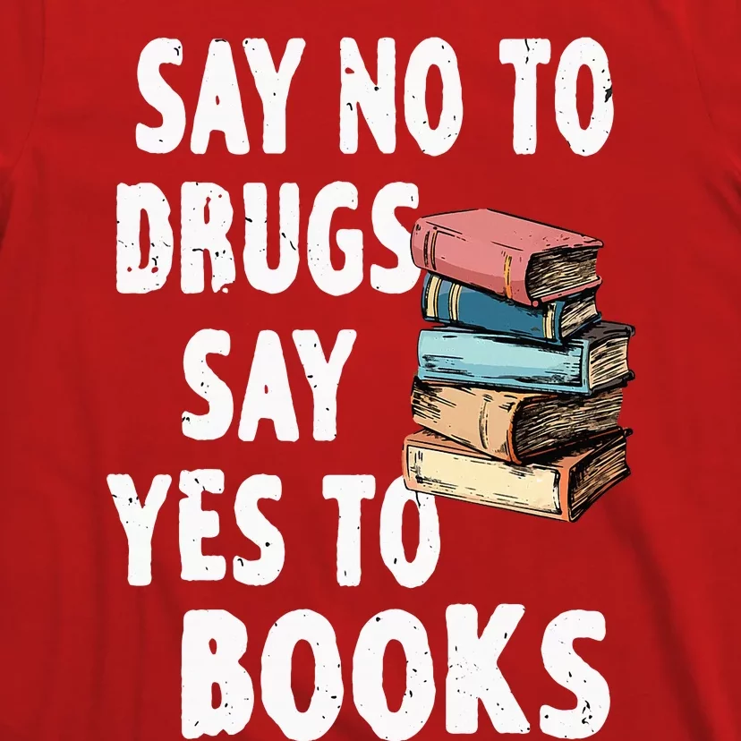 Say No To Drugs Say Yes To Books Red Ribbon Week Awareness T-Shirt