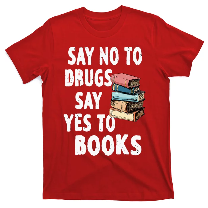 Say No To Drugs Say Yes To Books Red Ribbon Week Awareness T-Shirt