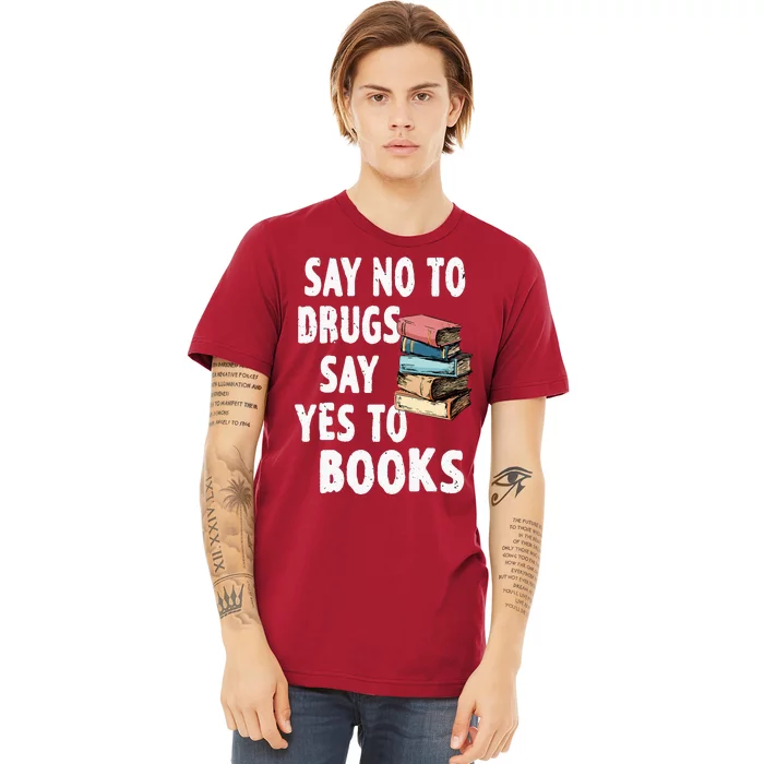 Say No To Drugs Say Yes To Books Red Ribbon Week Awareness Premium T-Shirt