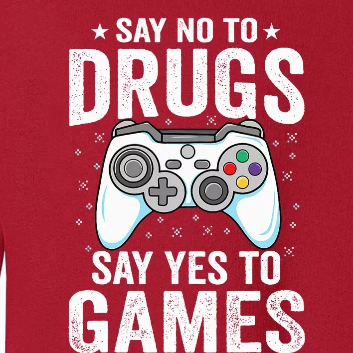 Say No To Drugs Say Yes video game Anti drug Red Ribbon Week Toddler Sweatshirt