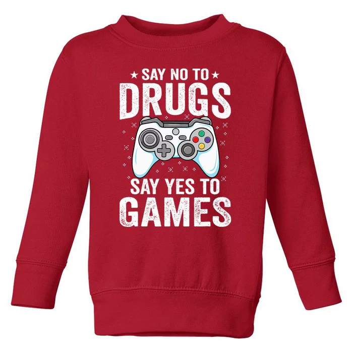 Say No To Drugs Say Yes video game Anti drug Red Ribbon Week Toddler Sweatshirt