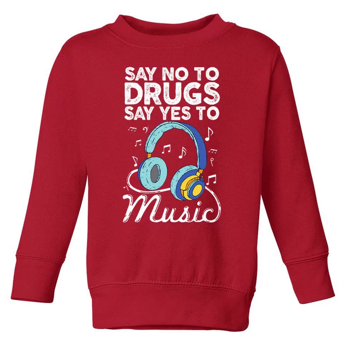 Say No To Drugs Say Yes To music Anti drug Red Ribbon Week Toddler Sweatshirt