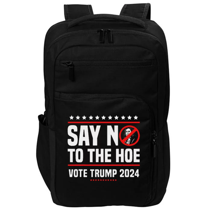 Say No To The Hoe Vote Trump 2024 Impact Tech Backpack