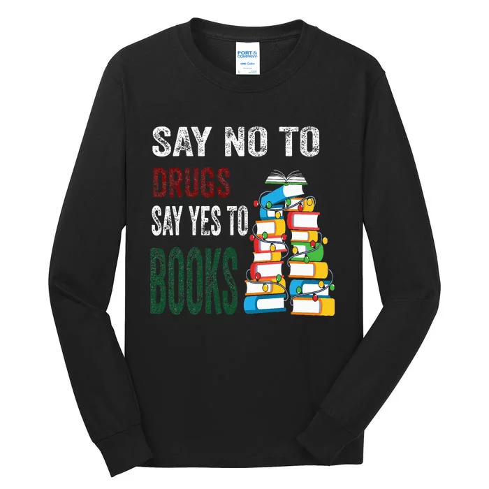 Say No To Drugs Say Yes To Books Anti drug Red Ribbon Week Tall Long Sleeve T-Shirt