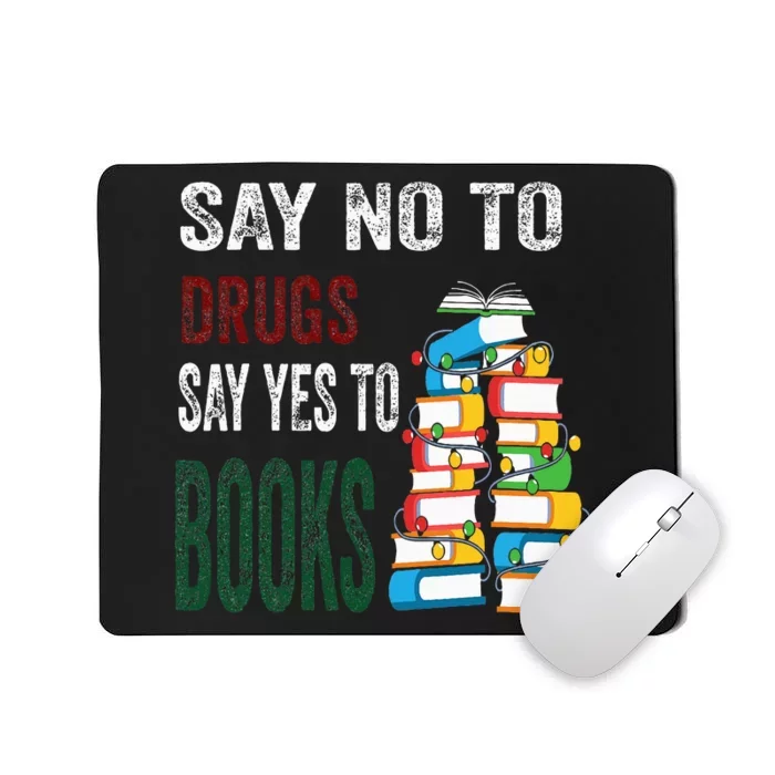 Say No To Drugs Say Yes To Books Anti drug Red Ribbon Week Mousepad