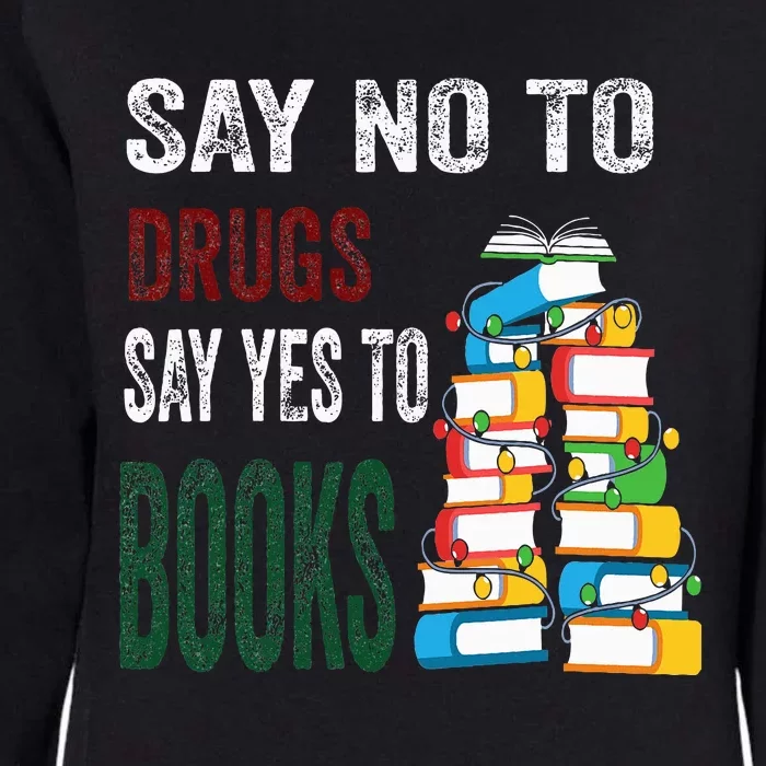 Say No To Drugs Say Yes To Books Anti drug Red Ribbon Week Womens California Wash Sweatshirt