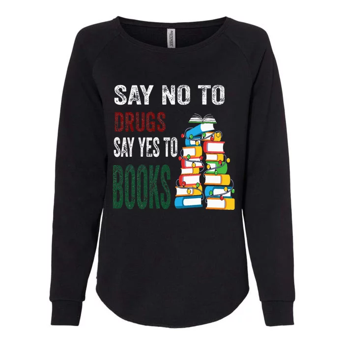 Say No To Drugs Say Yes To Books Anti drug Red Ribbon Week Womens California Wash Sweatshirt