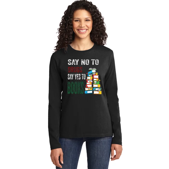 Say No To Drugs Say Yes To Books Anti drug Red Ribbon Week Ladies Long Sleeve Shirt