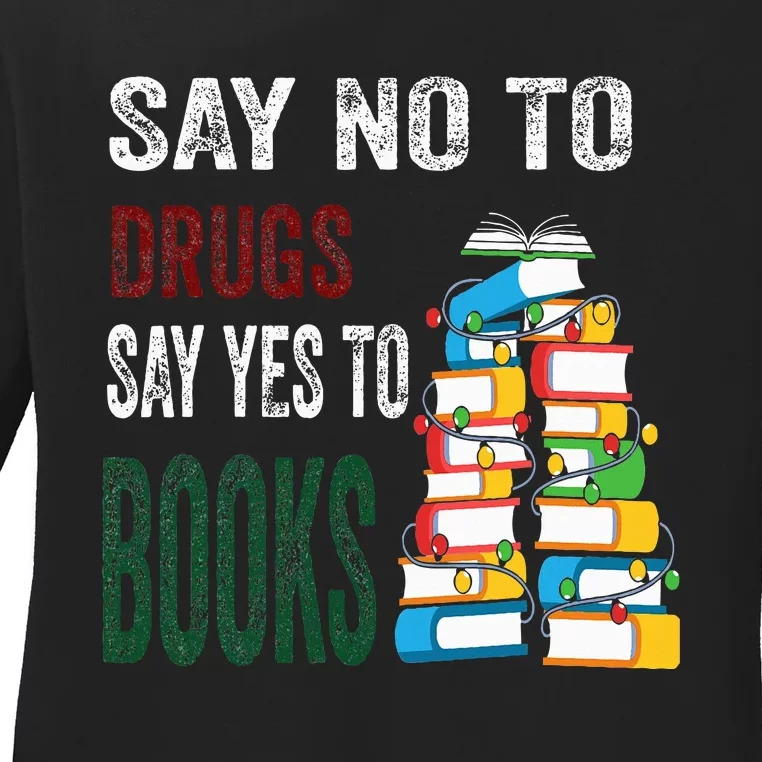 Say No To Drugs Say Yes To Books Anti drug Red Ribbon Week Ladies Long Sleeve Shirt