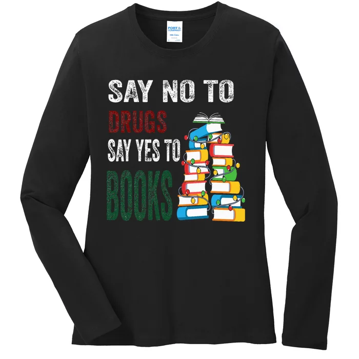 Say No To Drugs Say Yes To Books Anti drug Red Ribbon Week Ladies Long Sleeve Shirt