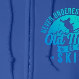 Ski Never Underestimate An Old On Skis Funny Skiing Gift Full Zip Hoodie