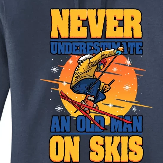 Skiing Never Underestimate An Old On Skis Winter Season Gift Women's Pullover Hoodie