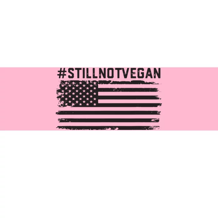 Still Not Vegan Meat Lover Not Vegan Friendly Bumper Sticker