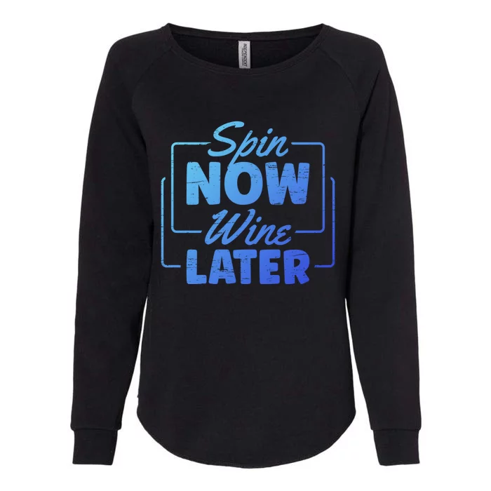 Spin Now Wine Later Indoor Cycling Workout Exercise Cool Gift Womens California Wash Sweatshirt