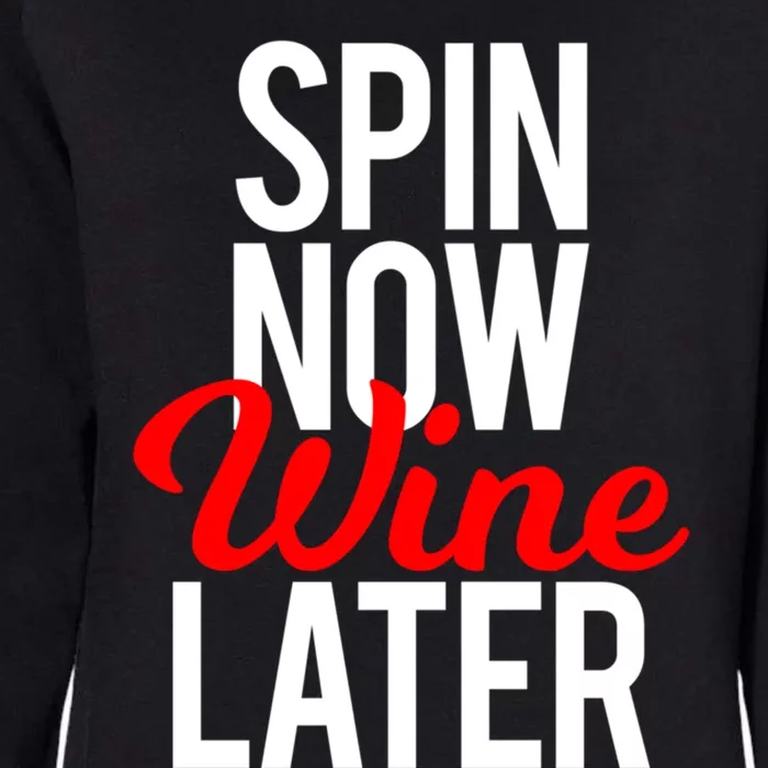 Spin Now Wine Later Spinning Class Funny Gym Workout Gift Womens California Wash Sweatshirt