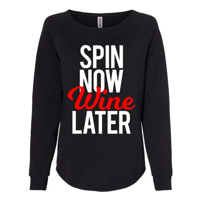 Spin Now Wine Later Spinning Class Funny Gym Workout Gift Womens California Wash Sweatshirt