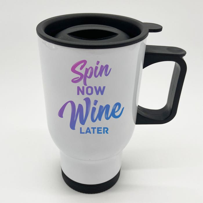 Spin Now Wine Later Spinning Cycling Workout Gift Front & Back Stainless Steel Travel Mug