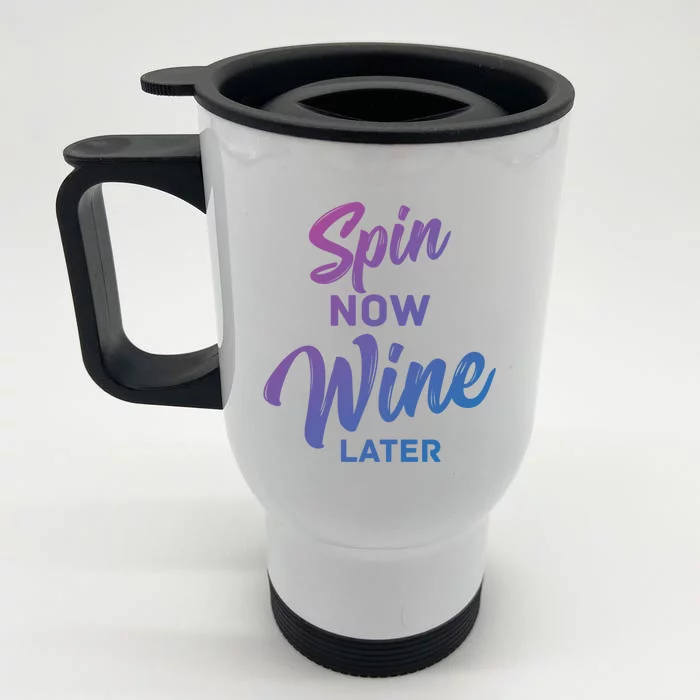 Spin Now Wine Later Spinning Cycling Workout Gift Front & Back Stainless Steel Travel Mug