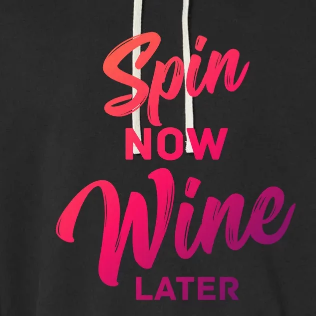 Spin Now Wine Later Spinning Cycling Workout Gift Garment-Dyed Fleece Hoodie