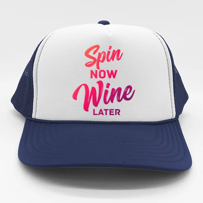 Spin Now Wine Later Spinning Cycling Workout Gift Trucker Hat