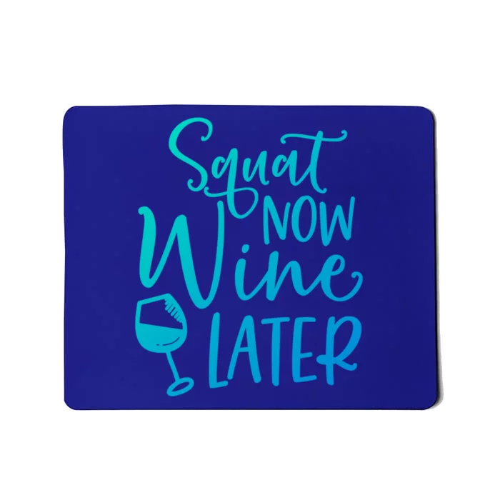 Squat Now Wine Later Funny Ing Fitness Gym Workout Funny Gift Mousepad