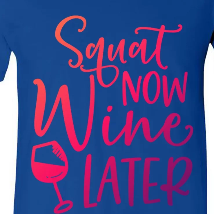 Squat Now Wine Later Funny Ing Fitness Gym Workout Funny Gift V-Neck T-Shirt