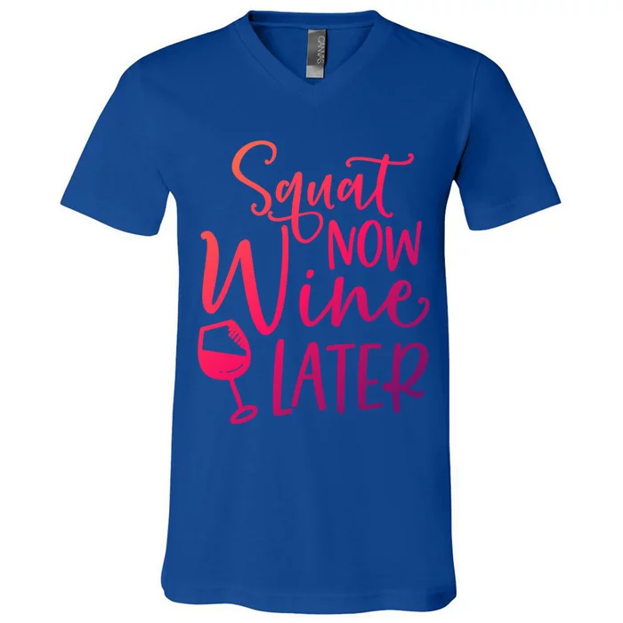 Squat Now Wine Later Funny Ing Fitness Gym Workout Funny Gift V-Neck T-Shirt