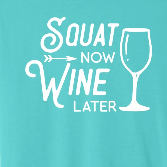 Squat Now Wine Later: Funny Squat Wine Gift ChromaSoft Performance T-Shirt