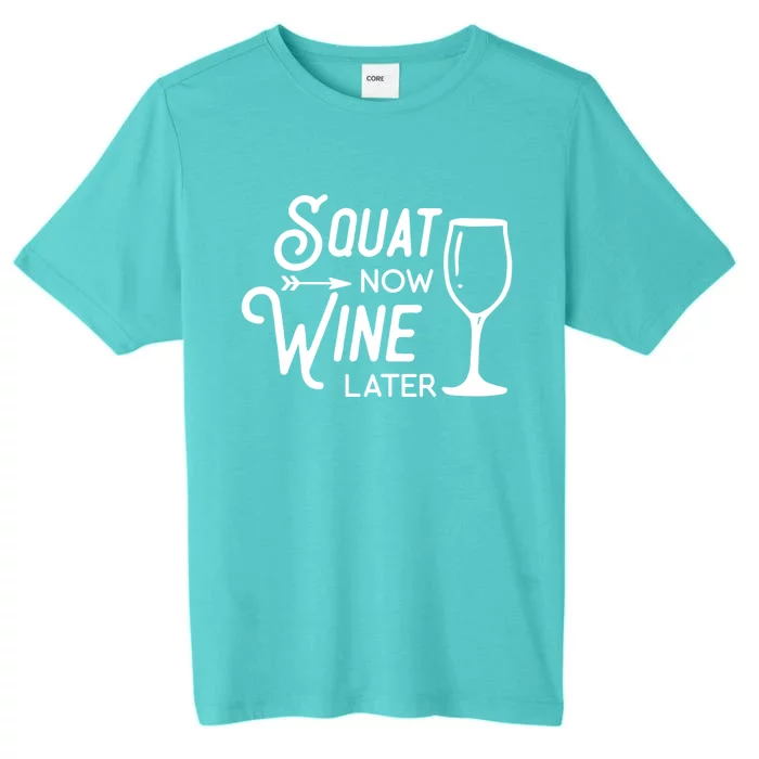 Squat Now Wine Later: Funny Squat Wine Gift ChromaSoft Performance T-Shirt