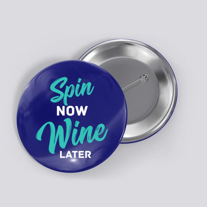 Spin Now Wine Later Gym Class Fitness Workout Humor Gift Button