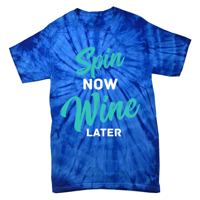 Spin Now Wine Later Gym Class Fitness Workout Humor Gift Tie-Dye T-Shirt