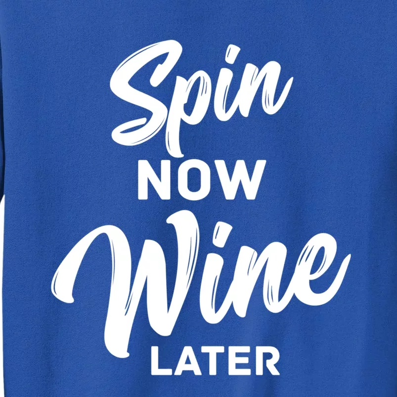 Spin Now Wine Later Gym Class Fitness Workout Humor Gift Tall Sweatshirt