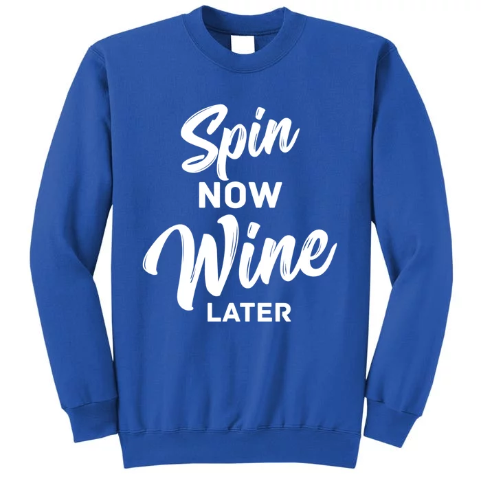 Spin Now Wine Later Gym Class Fitness Workout Humor Gift Tall Sweatshirt