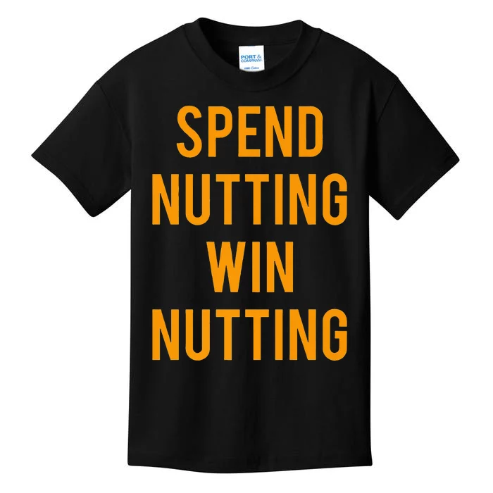 Spend Nutting Win Nutting Next Match Supporter Kids T-Shirt