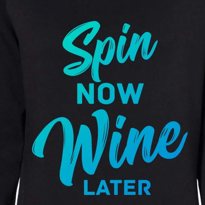 Spin Now Wine Later Gym Class Fitness Workout Humor Gift Womens California Wash Sweatshirt