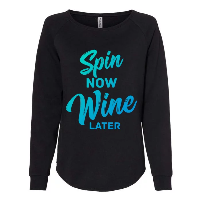 Spin Now Wine Later Gym Class Fitness Workout Humor Gift Womens California Wash Sweatshirt