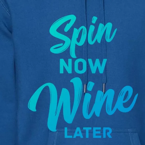 Spin Now Wine Later Gym Class Fitness Workout Humor Gift Premium Hoodie