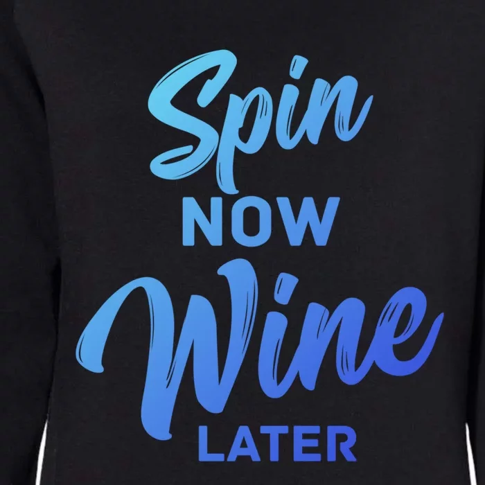 Spin Now Wine Later Gym Class Fitness Workout Humor Gift Womens California Wash Sweatshirt