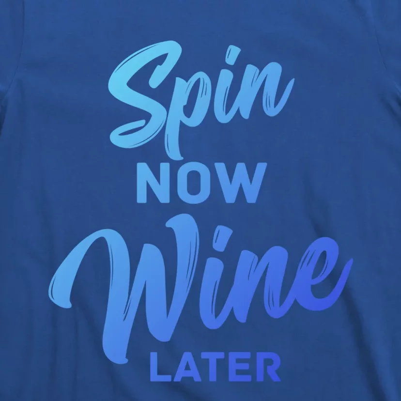 Spin Now Wine Later Gym Class Fitness Workout Humor Gift T-Shirt