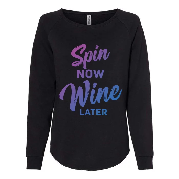 Spin Now Wine Later Gym Class Fitness Workout Humor Gift Womens California Wash Sweatshirt