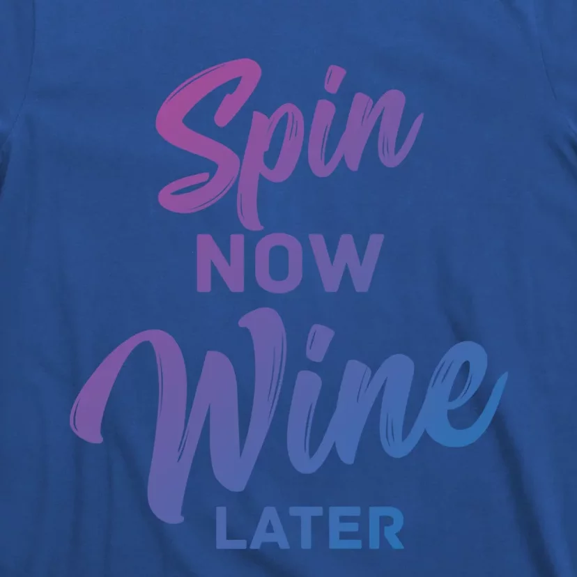 Spin Now Wine Later Gym Class Fitness Workout Humor Gift T-Shirt