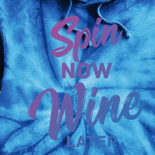 Spin Now Wine Later Gym Class Fitness Workout Humor Gift Tie Dye Hoodie