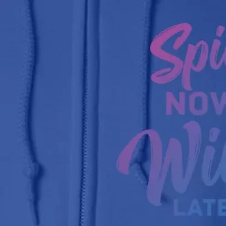 Spin Now Wine Later Gym Class Fitness Workout Humor Gift Full Zip Hoodie