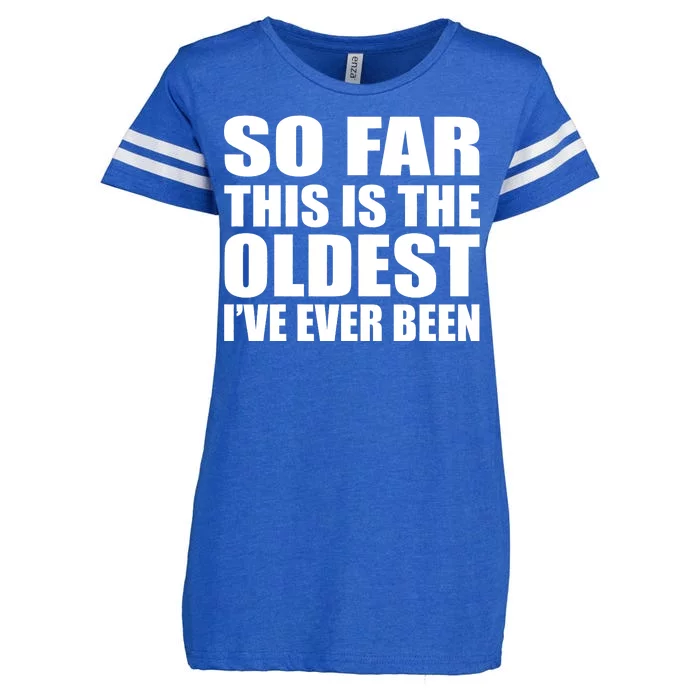 So Far This Is The Oldest I've Ever Been Enza Ladies Jersey Football T-Shirt