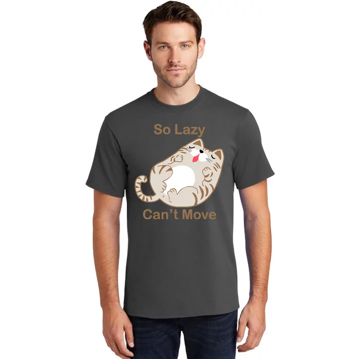 So Lazy Can't Move Funny Fat Cat Tall T-Shirt