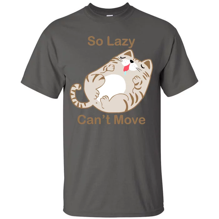 So Lazy Can't Move Funny Fat Cat Tall T-Shirt