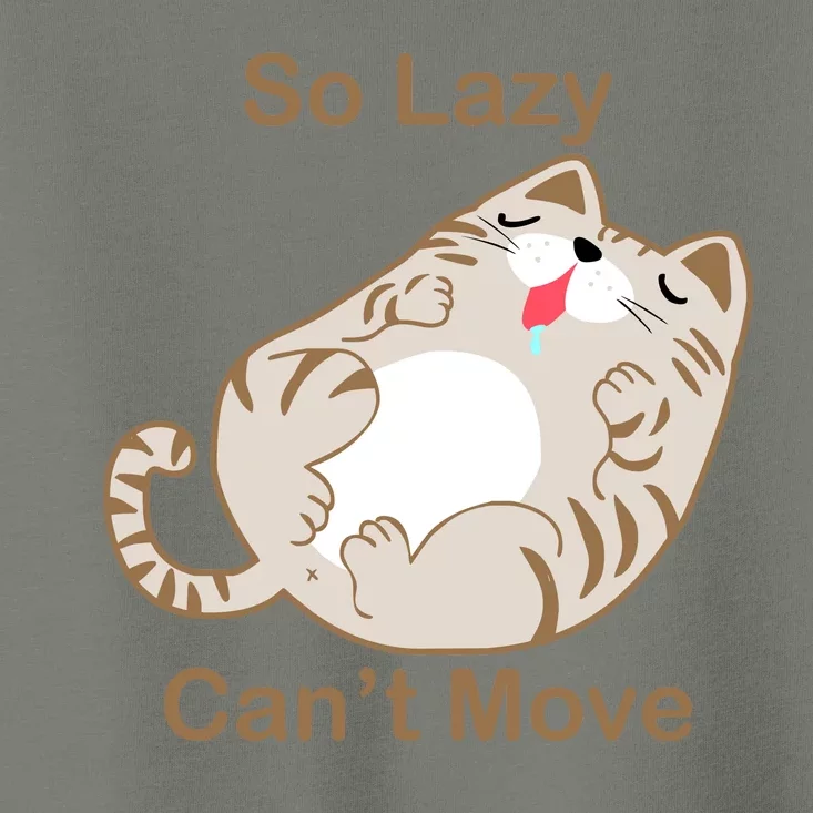 So Lazy Can't Move Funny Fat Cat Toddler T-Shirt