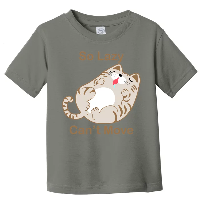 So Lazy Can't Move Funny Fat Cat Toddler T-Shirt