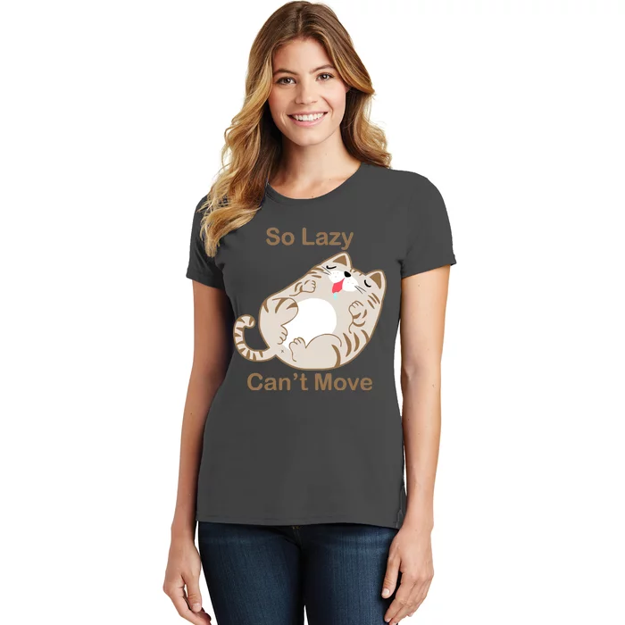 So Lazy Can't Move Funny Fat Cat Women's T-Shirt