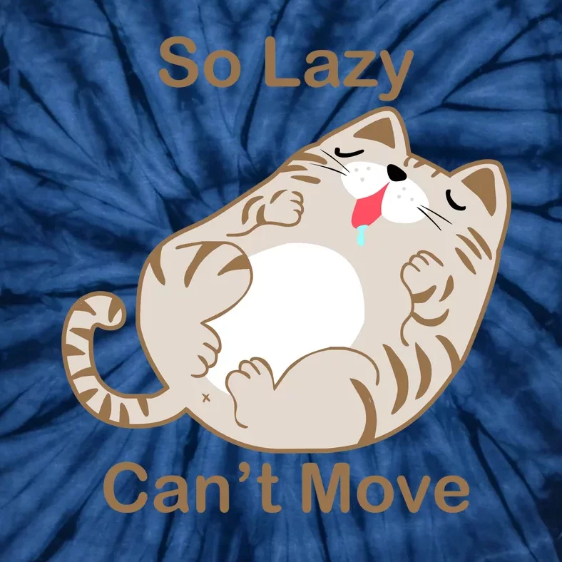 So Lazy Can't Move Funny Fat Cat Tie-Dye T-Shirt